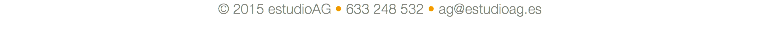 © 2015 estudioAG • 633 248 532 • ag@estudioag.es
